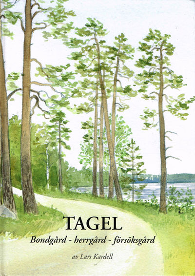 Tagel. Bondgård - herrgård - försöksgård.
