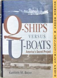 Q-Ships Versus U-Boats: America's Secret Project