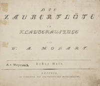Die Zauberflöte eine grosse Oper in zwey Aufzügen fürs Clavier oder Pianoforte von Wolffgang[!] Amadeus Mozart [Erstes-Zweytes Heft]. [KV 620]. [Piano-vocal score]