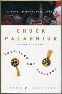 Fugitives and Refugees; A Walk in Portland, Oregon by Chuck Palahniuk - Hardcover - Third printing - 2003 - from Evening Star Books (SKU: 0000934)