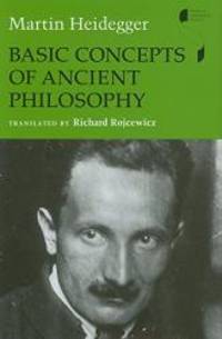 Basic Concepts of Ancient Philosophy (Studies in Continental Thought) by Martin Heidegger - 2007-09-05