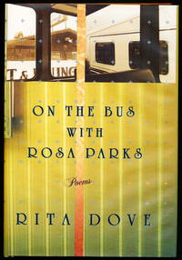 ON THE BUS WITH ROSA PARKS. POEMS by Dove, Rita - (1999)