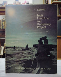 Inuit Land Use and Occupancy Project Volume 3 Land Use Atlas by Milton M.R. Freeman - First Edition - from Back Lane Books (Member of IOBA) (SKU: 2707)