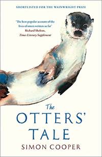 The Otters&acirc; Tale: A Wainwright Prize Shortlisted Memoir of British Wildlife and...