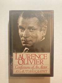 Confessions of an Actor: Laurence Olivier an Autobiography