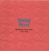 Missing Pieces: Georgia Folk Art 1770-1976 by Wadsworth, Anna - 1976