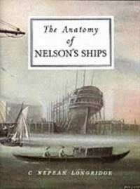 The Anatomy of Nelson&#039;s Ships by Longridge, C. Nepean