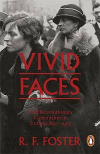 image of Vivid Faces: The Revolutionary Generation in Ireland, 1890-1923