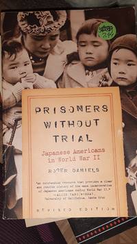 Prisoners Without Trial: Japanese Americans in World War II Hill and Wang Critical Issues