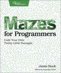 Mazes for Programmers : Code Your Own Twisty Little Passages