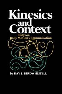 Kinesics and Context: Essays on Body Motion Communication (University of Pennsylvania...