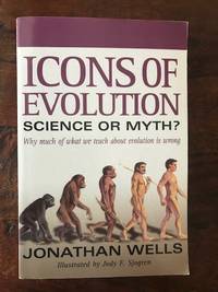 cover of Icons of Evolution Science or Myth? Why Much of What We Teach About Evolution is Wrong