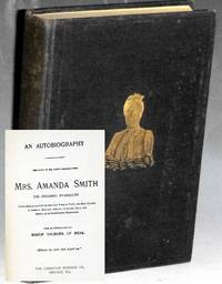 An Autobiography; the Story of the Lord's Dealings with Mrs. Amanda Smith  the Colored Evangelist; Containing an Account of Her Life Work of Faith  and Her Travels in America  England  Ireland  Scotland  India and Africa  as an Independent Missionary