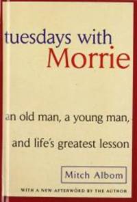 image of Tuesdays With Morrie: An Old Man, a Young Man, and Life's Greatest Lesson
