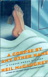 A Corpse By Any Other Name  A Stokes Moran Mystery by McGaughey, Neil - 1998