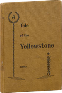 A Tale of the Yellowstone; or, in a Wagon Through Western Wyoming and Wonderland. Compiled from letters furnished 'The Souvenir' of Jefferson, Iowa, by the author, during the Summer of 1898 - about one hundred views given of scenes en route