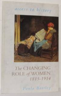 The Changing Role of Women 1815-1914.