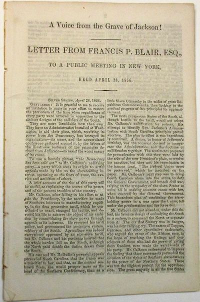 A VOICE FROM THE GRAVE OF JACKSON! LETTER FROM FRANCIS P. BLAIR, ESQ., TO A PUBLIC MEETING IN NEW YORK, HELD APRIL 29, 1856