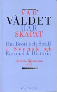 Vad våldet har skapat. Nio uppsatser och brott…