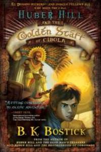 Huber Hill and the Golden Staff of Cibola (Huber Hill (Hardcover))