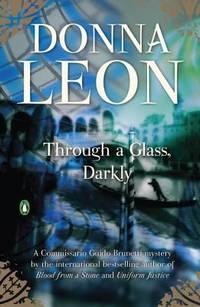 Through a Glass, Darkly: A Commissario Guido Brunetti Mystery (The Commissario Guido Brunetti Mysteries (15)) by Leon, Donna; Leon, Donna - 2006