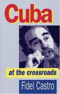 Cuba at the Crossroads by Fidel Castro - 1996