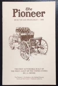 image of The Pioneer : built in San Francisco - 1896. The first automobile built on the West Coast of the United States by J.A. Meyer