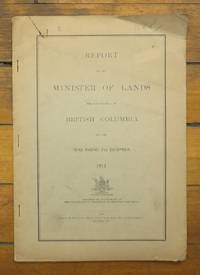 Report of the Minister of Lands for the Province of British Columbia for the Year Ending 31st December, 1911