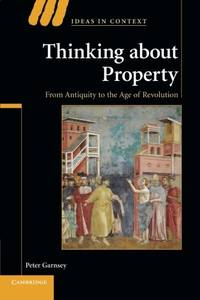 Thinking about Property: From Antiquity to the Age of Revolution