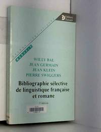 Bibliographie sÃ©lective de linguistique franÃ§aise et romane by W. Bal, J. Germain, J.-R. Klein et P. Swiggers - 1997