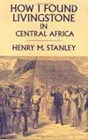 How I Found Livingstone in Central Africa (Dover Books on Travel, Adventure)