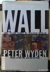 image of Wall: the Inside Story of Divided Berlin