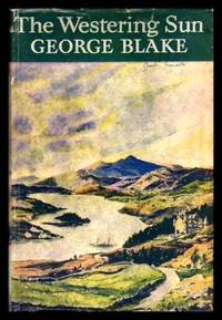 THE WESTERING SUN - A Novel by Blake, George - 1947