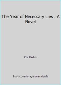 The Year of Necessary Lies : A Novel