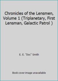 Chronicles of the Lensmen, Volume 1 (Triplanetary, First Lensman, Galactic Patrol )