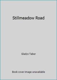 Stillmeadow Road by Gladys Taber - 1984