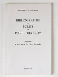 Bibliographie des écrits de Pierre Reverdy, précédée d'une lettre...