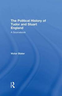 A Political History of Tudor and Stuart England: A Sourcebook