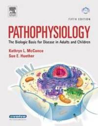 Pathophysiology: The Biologic Basis for Disease in Adults And Children Fifth Edi by Kathryn L. McCance; Sue E. Huether - 2005-11-18