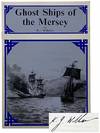 Ghost Ships of the Mersey: A Brief History of Confederate Cruisers with Mersey Connections