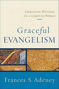 Graceful Evangelism : Christian Witness in a Complex World