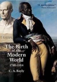 The Birth of the Modern World, 1780 - 1914 by C. A. Bayly - 2003-01-01