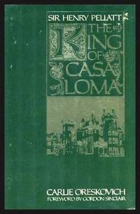 image of THE KING OF CASA LOMA - Sir Henry Pellatt