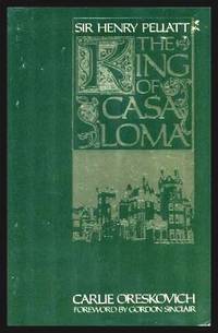 THE KING OF CASA LOMA - Sir Henry Pellatt