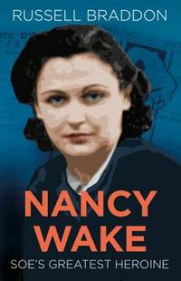Nancy Wake : SOE's Greatest Heroine