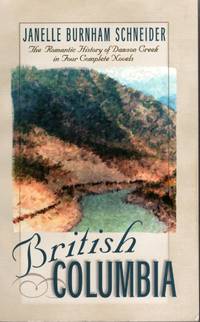 British Columbia : Romantic History Of Dawson Creek; RIVER of PEACE, BECKONING STREAMS, WINDING...