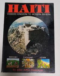 Haiti Voodoo Kingdom  to Modern Riviera by Franciscus, John Allen - 1980