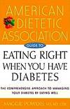 American Dietetic Association Guide to Eating Right When You Have Diabetes