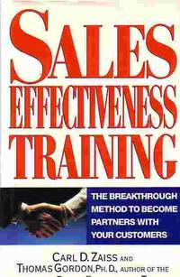 Sales Effectiveness Training Breakthrough Method to Become Partners with Your Customers by Carl D. and Thomas Gordon Zaiss - Stated First Edition - 1993 - from Ye Old Bookworm (SKU: 14268)