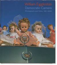 [William Eggleston] Democratic Camera: Photographs and Video, 1961-2008 (First Edition)